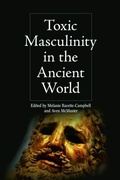 Cover: Toxic Masculinity in the Ancient World - Edinburgh University Press