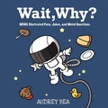 Cover: Wait, Why? - Xist Publishing