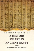 Cover: A History of Art in Ancient Egypt Volume 1 - Lushena Books