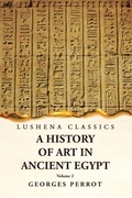 Cover: A History of Art in Ancient Egypt Volume 2 - Lushena Books