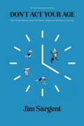 Cover: Don't Act Your Age: How Twenty Minutes a Day Will Restore Vitality and Add Years to Your Life [Revised Author's Edition] - Rare Bird Books