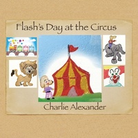 Enlarge image Cover: Flash's Day at the Circus - Xlibris Corporation