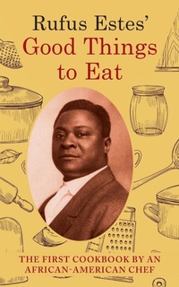 Abbildung von: Rufus Estes' Good Things to Eat - Echo Point Books & Media, LLC