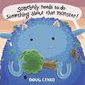 Cover: Somebody Needs to Do Something About That Monster! - Peachtree Publishers