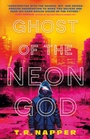 Cover: Ghost of the Neon God - Titan Books Ltd