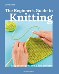 Cover: The Beginner's Guide to Knitting - Search Press Ltd