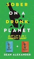 Bild: Sober On A Drunk Planet: Quit Lit 2-In-1 Sobriety Series - Addicted2Life Ltd