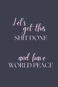 Cover: Let's Get This Shit Done and Have World Peace - Wonky Fruit Publishing
