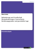 Cover: Behinderung und Gesellschaft. Herausforderungen, Unterschiede, Ber&uuml;hrungspunkte und gesetzliche Lage - GRIN Verlag