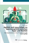 Cover: Agilitaet und neue Arbeit im Spannungsfeld zwischen Hype und Realitaet - AV Akademikerverlag