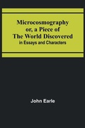 Cover: Microcosmography or, a Piece of the World Discovered; in Essays and Characters - ALPHA EDITION