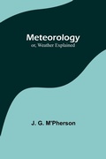 Cover: Meteorology; or, Weather Explained - ALPHA EDITION