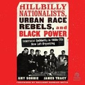 Cover: Hillbilly Nationalists, Urban Race Rebels, and Black Power - HighBridge Audio