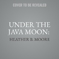 Cover: Under the Java Moon - SHADOW MOUNTAIN