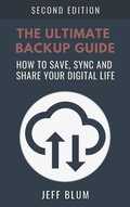 Cover: The Ultimate Backup Guide: Saving, Syncing and Sharing Your Digital Life (Location Independent Series, #3) - Jeff Blum