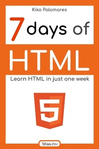 Abbildung von: 7 Days of HTML - Kiko Palomares