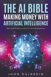 Abbildung von: The AI Bible, Making Money with Artificial Intelligence - Thaipan Legal