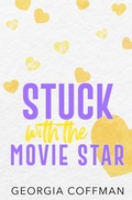 Cover: Stuck with the Movie Star - Georgia Coffman