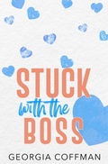 Cover: Stuck with the Boss - Georgia Coffman