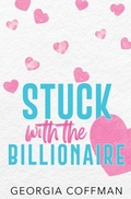 Cover: Stuck with the Billionaire - Georgia Coffman