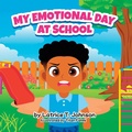 Cover: My Emotional Day at School - J.L. Trivelle Publishing