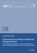 Cover: Klimawandel im Gef&uuml;ge st&auml;dtischer Alltagspraktiken - Georg Olms Verlag
