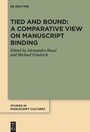 Cover: Tied and Bound: A Comparative View on Manuscript Binding - De Gruyter