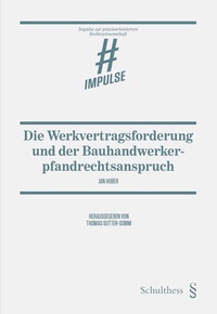 Bild: Die Werkvertragsforderung und der Bauhandwerkerpfandrechtsanspruch - Schulthess Juristische Medien