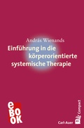 Cover: Einf&uuml;hrung in die k&ouml;rperorientierte systemische Therapie - Carl-Auer Verlag