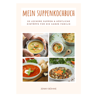 Abbildung von: Mein Suppenkochbuch - Terence Böhme Text-und Bildmedien