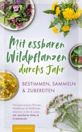 Cover: Mit essbaren Wildpflanzen durchs Jahr - bestimmen, sammeln & zubereiten - J&G Verlag