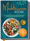 Bild: Mediterrane Küche: Die leckersten Rezepte der Mittelmeerdiät für eine gesunde Ernährung im Alltag - Edition Dreiblatt