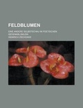 Cover: Feldblumen; Eine Andere Selbstschau in Poetischen Gedenkblumlein - Rarebooksclub.com