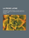 Cover: La Prose Latine; Comprenant Quatre Parties - Rarebooksclub.com