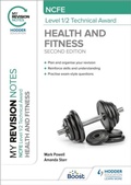 Cover: My Revision Notes: NCFE Level 1/2 Technical Award in Health and Fitness, Second Edition - Hodder Education