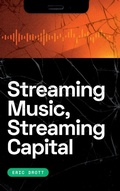 Cover: Streaming Music, Streaming Capital - Duke University Press
