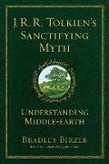 Cover: J.R.R. Tolkien's Sanctifying Myth - Regnery Publishing Inc