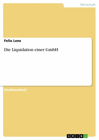 Abbildung von: Die Liquidation einer GmbH - GRIN Verlag
