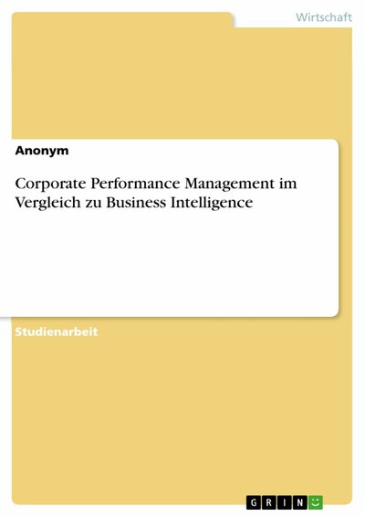 Abbildung von: Corporate Performance Management im Vergleich zu Business Intelligence - GRIN Verlag