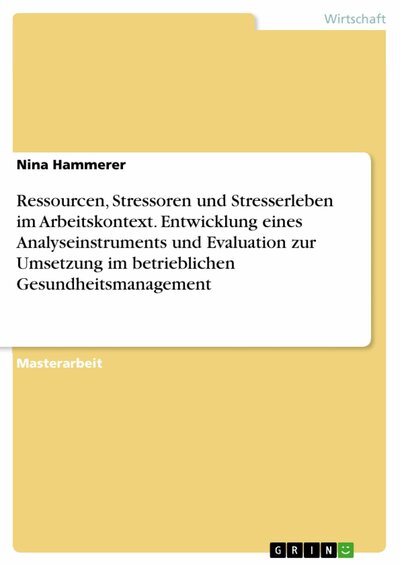 Abbildung von: Ressourcen, Stressoren und Stresserleben im Arbeitskontext. Entwicklung eines Analyseinstruments und Evaluation zur Umsetzung im betrieblichen Gesundheitsmanagement - GRIN Verlag