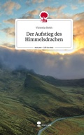 Cover: Der Aufstieg des Himmelsdrachen. Life is a Story - story.one - story.one publishing