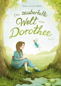 Abbildung von: Die zauberhafte Welt von Dorothee - Books on Demand