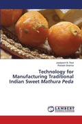 Cover: Technology for Manufacturing Traditional Indian Sweet Mathura Peda - LAP Lambert Academic Publishing