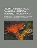 Cover: Prompta Bibliotheca Canonica, Juridica, Moralis, Theologica; NEC Non Ascetica, Polemica, Rubricistica, Historica (6 ) - Rarebooksclub.com