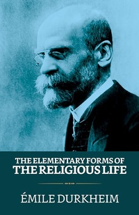 Enlarge image Cover: The Elementary Forms of the Religious Life - True Sign Publishing House