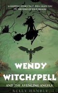 Cover: Wendy Witchspell and The Avenging Angels - kelly Hambly