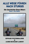 Cover: Alle Wege F&uuml;hren Nach Sturgis: Die Geschichte Eines Bikers (Buch 1 Der Reihe) - Blockhead City