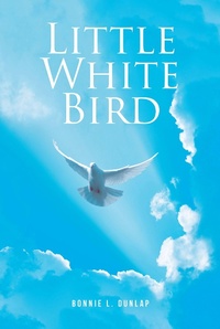 Bild vergrößern Bild: Little White Bird - Christian Faith Publishing, Inc.