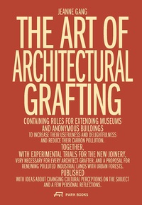 Enlarge image Cover: The Art of Architectural Grafting - Park Books