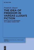 Cover: The idea of freedom in Vargas Llosa's fiction - De Gruyter